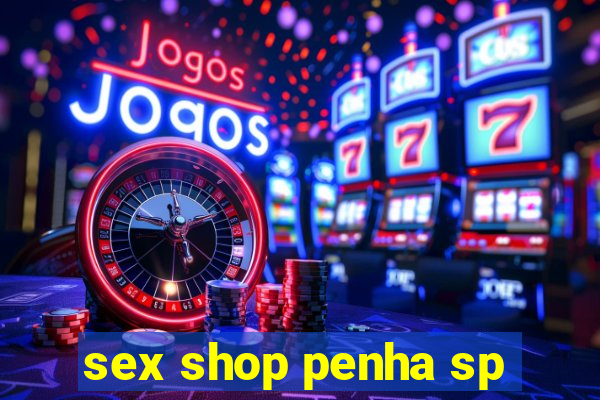 sex shop penha sp